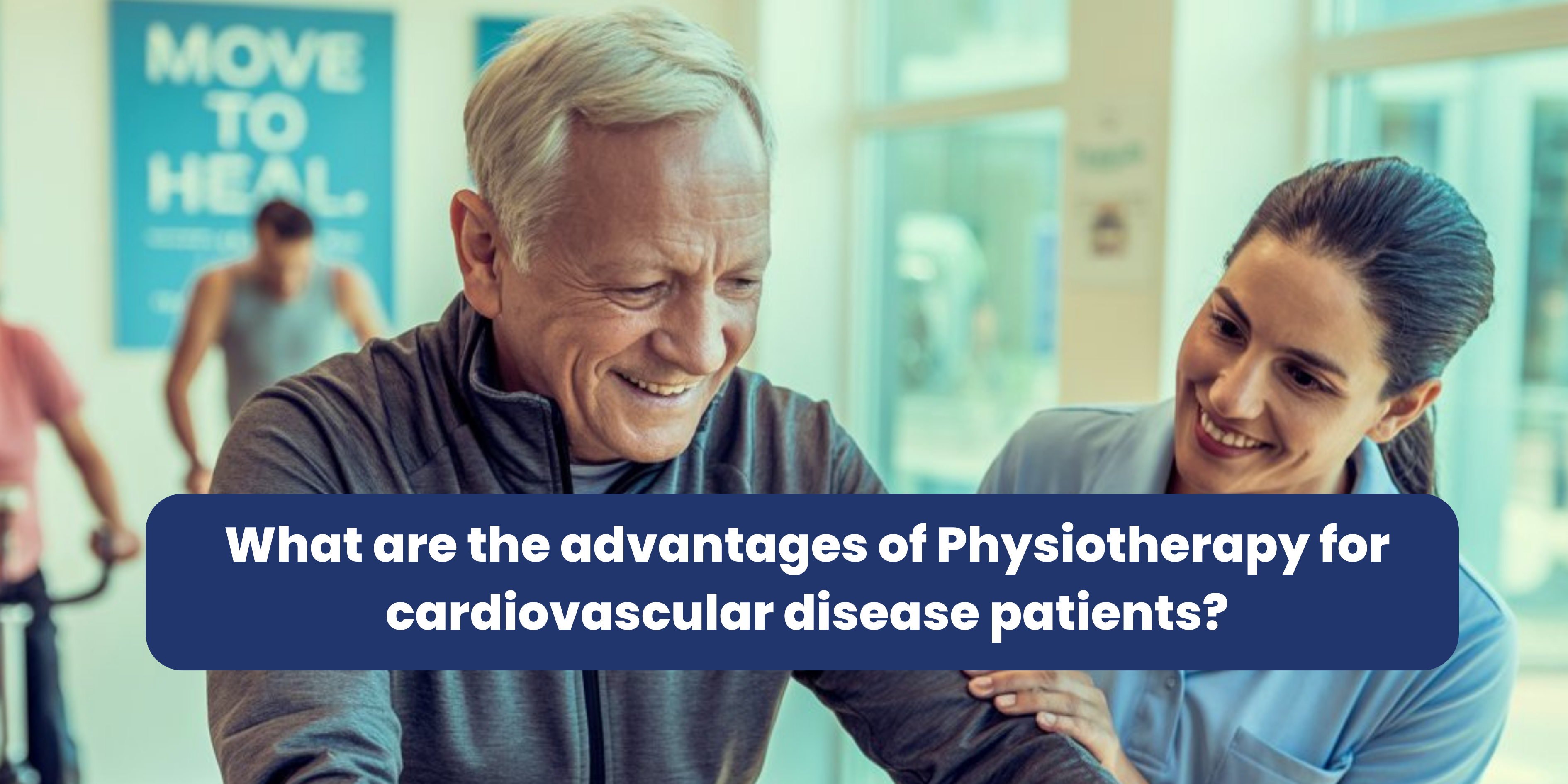 advantages of Physiotherapy for cardiovascular disease patients